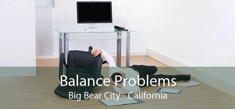 Balance Problems Big Bear City - California