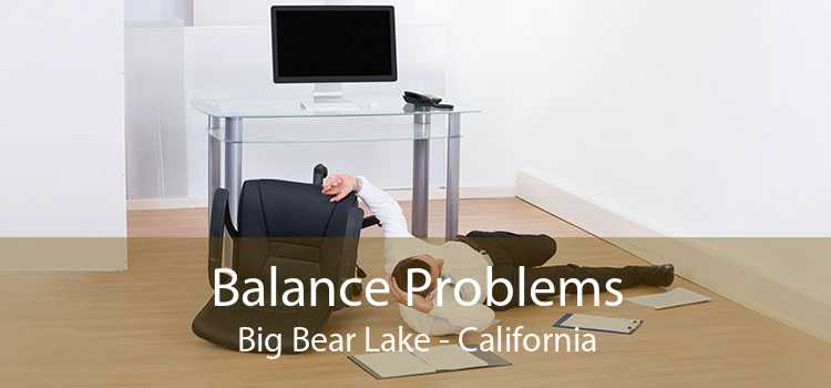 Balance Problems Big Bear Lake - California