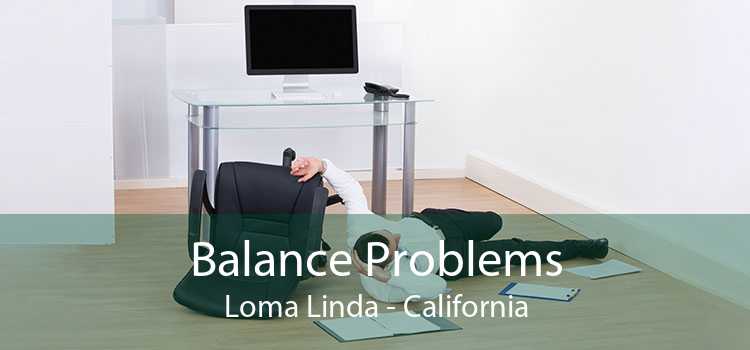 Balance Problems Loma Linda - California