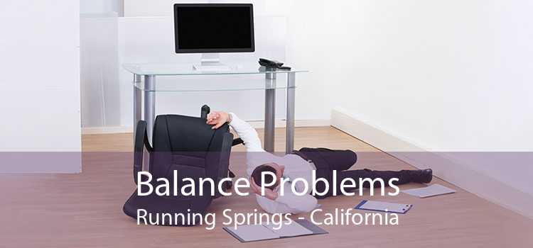 Balance Problems Running Springs - California