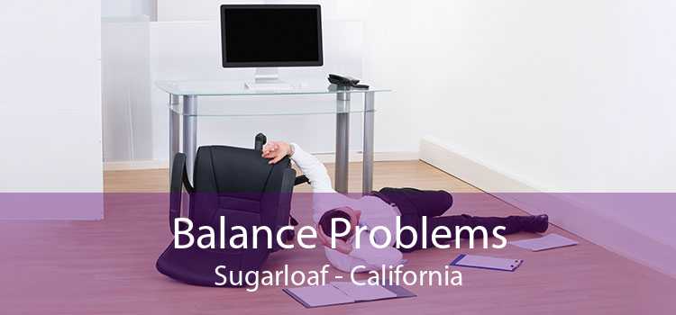 Balance Problems Sugarloaf - California