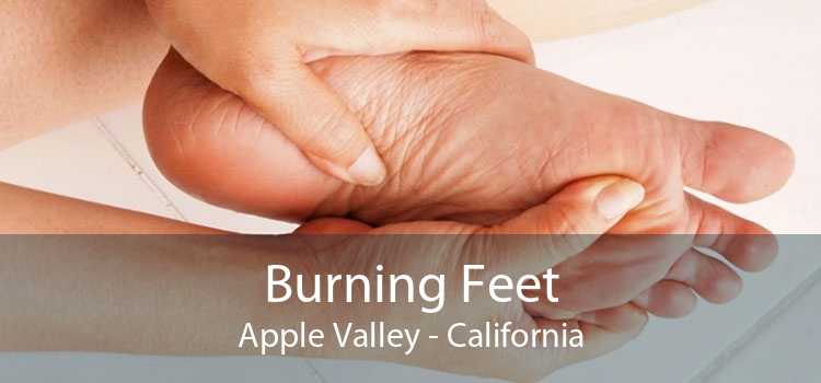 Burning Feet Apple Valley - California