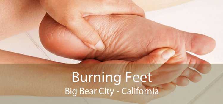 Burning Feet Big Bear City - California