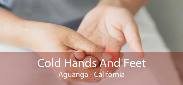 Cold Hands And Feet Aguanga - California