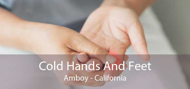 Cold Hands And Feet Amboy - California