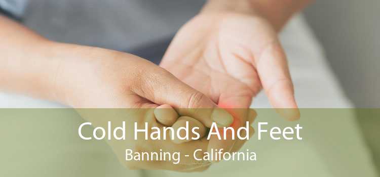 Cold Hands And Feet Banning - California