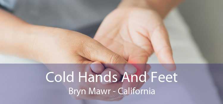 Cold Hands And Feet Bryn Mawr - California