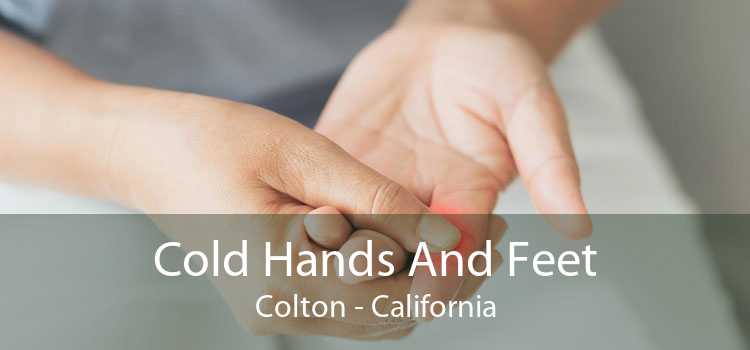 Cold Hands And Feet Colton - California