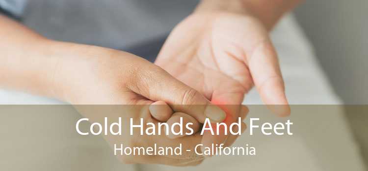 Cold Hands And Feet Homeland - California