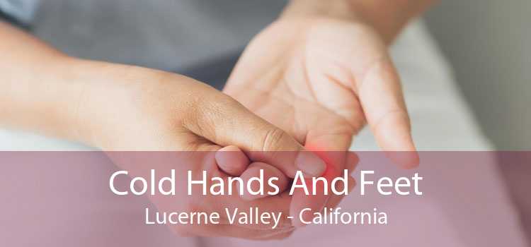 Cold Hands And Feet Lucerne Valley - California
