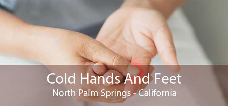 Cold Hands And Feet North Palm Springs - California