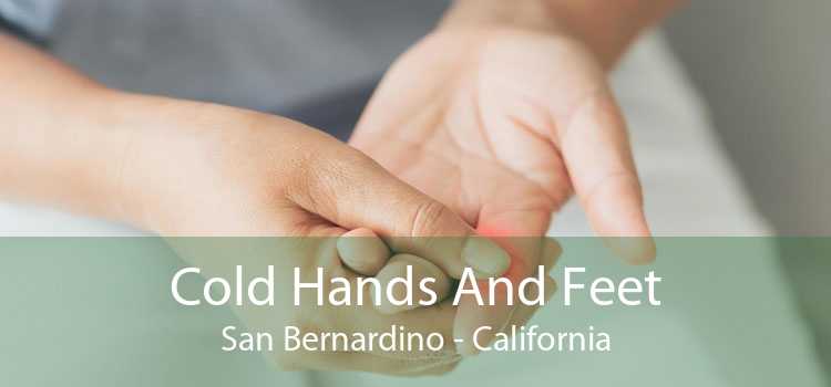 Cold Hands And Feet San Bernardino - California