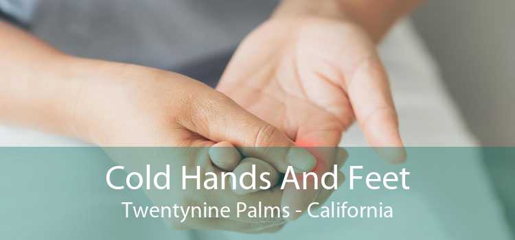 Cold Hands And Feet Twentynine Palms - California