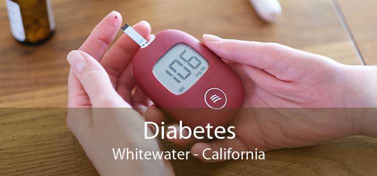 Diabetes Whitewater - California