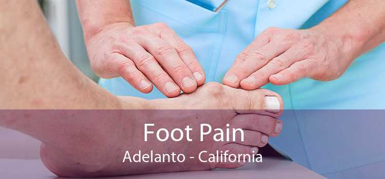 Foot Pain Adelanto - California