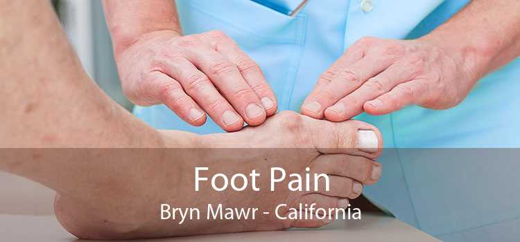 Foot Pain Bryn Mawr - California