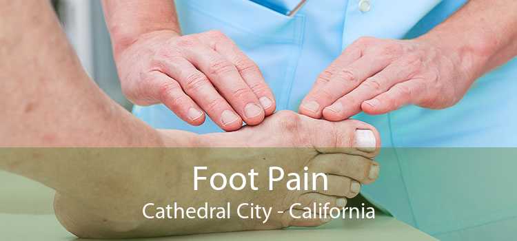 Foot Pain Cathedral City - California