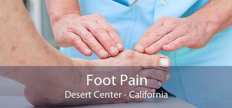 Foot Pain Desert Center - California