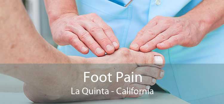 Foot Pain La Quinta - California