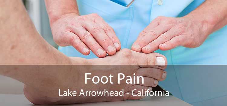 Foot Pain Lake Arrowhead - California