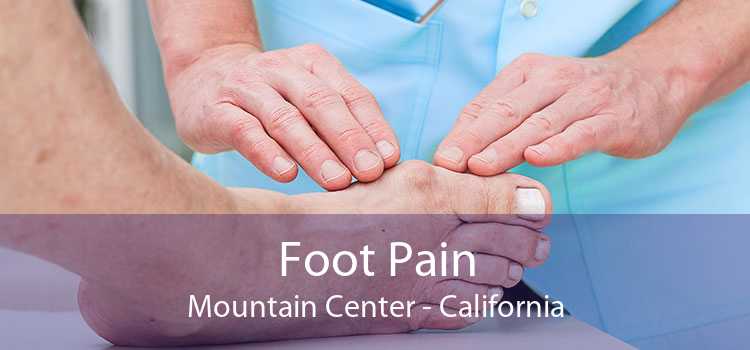 Foot Pain Mountain Center - California