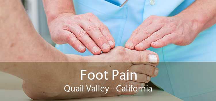 Foot Pain Quail Valley - California
