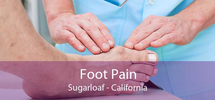 Foot Pain Sugarloaf - California