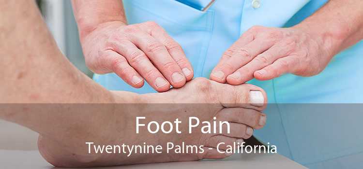 Foot Pain Twentynine Palms - California