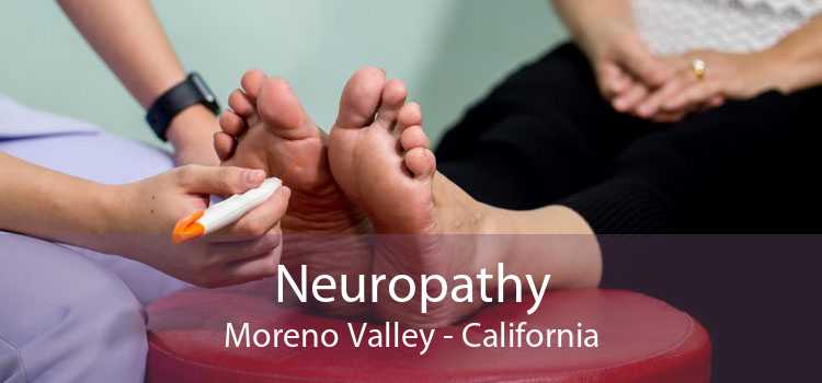 Neuropathy Moreno Valley - California