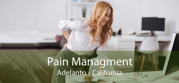 Pain Managment Adelanto - California