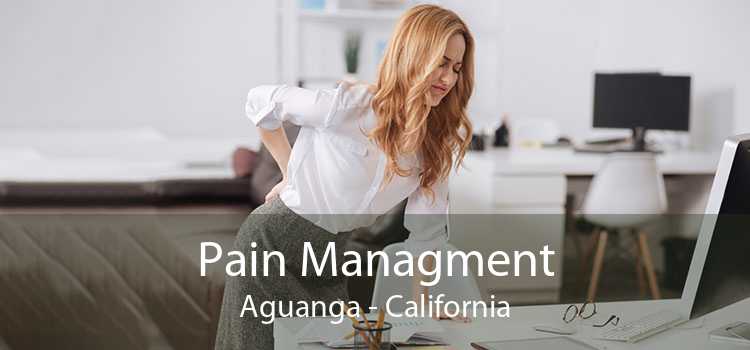Pain Managment Aguanga - California