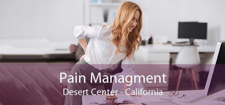 Pain Managment Desert Center - California