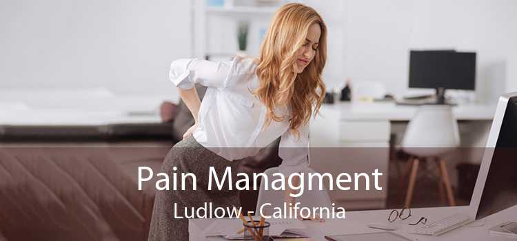 Pain Managment Ludlow - California