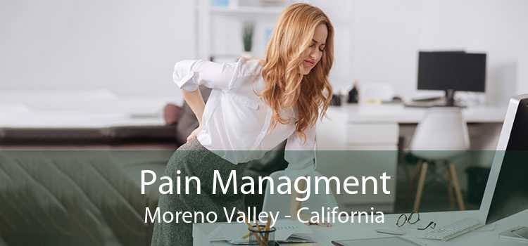 Pain Managment Moreno Valley - California