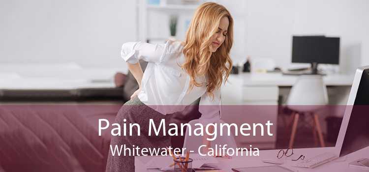 Pain Managment Whitewater - California